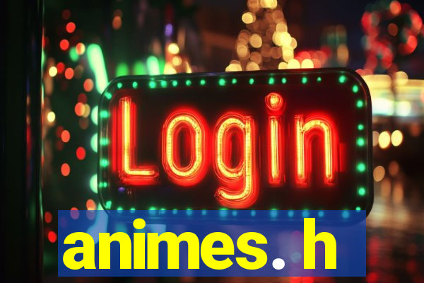 animes. h